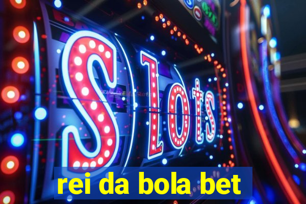 rei da bola bet