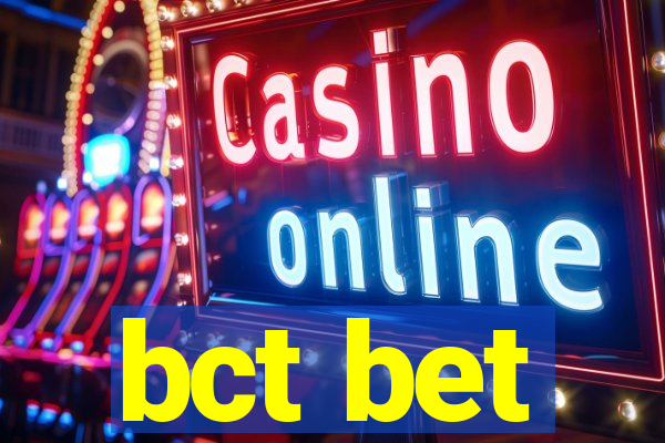 bct bet