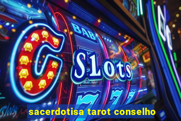 sacerdotisa tarot conselho