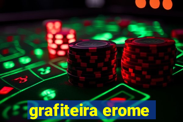 grafiteira erome