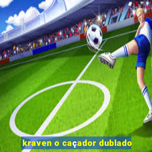 kraven o caçador dublado