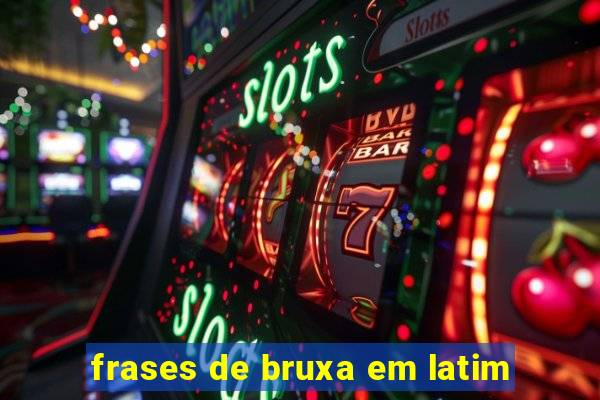 frases de bruxa em latim
