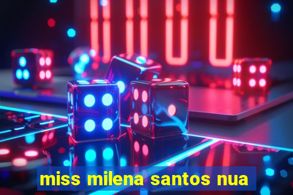 miss milena santos nua