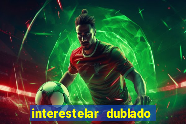 interestelar dublado google drive