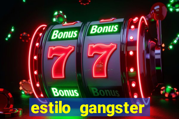 estilo gangster shopping popular