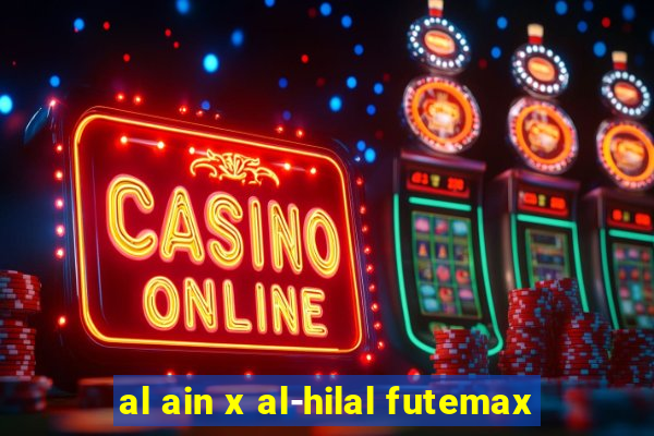 al ain x al-hilal futemax
