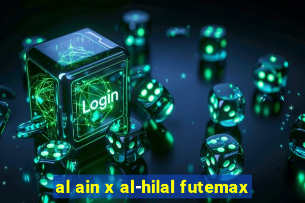 al ain x al-hilal futemax