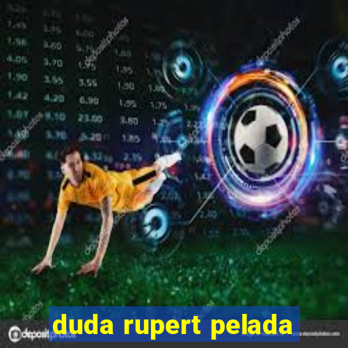 duda rupert pelada