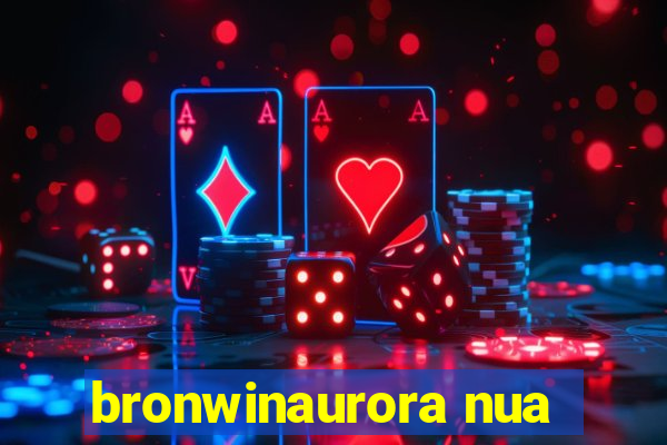 bronwinaurora nua