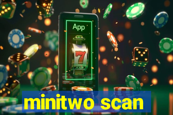 minitwo scan