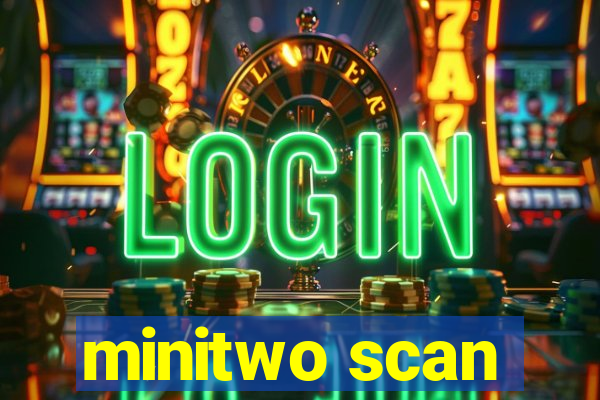 minitwo scan