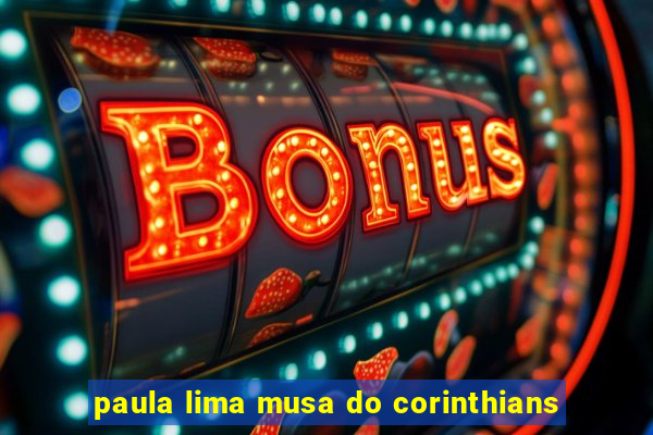 paula lima musa do corinthians