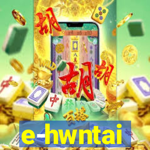 e-hwntai