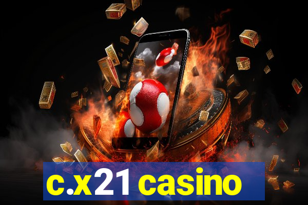 c.x21 casino