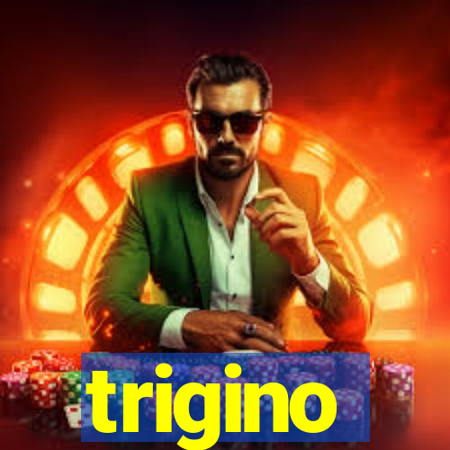 trigino