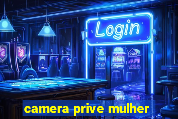 camera prive mulher