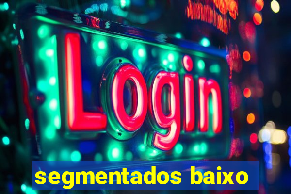 segmentados baixo