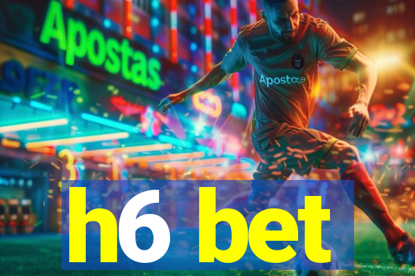 h6 bet