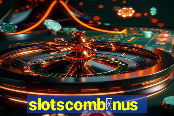 slotscomb么nus