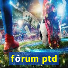 fórum ptd