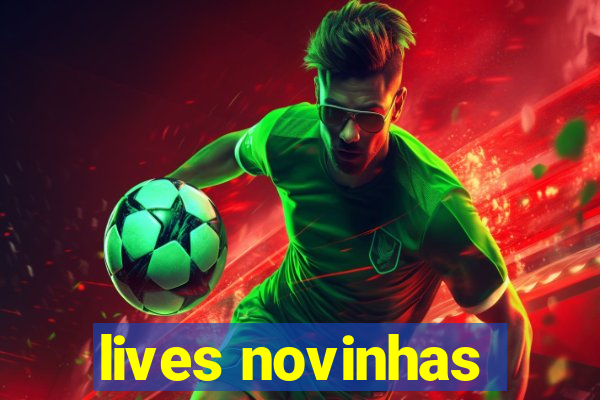 lives novinhas