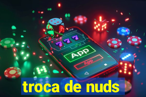 troca de nuds