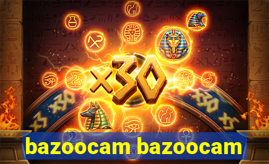 bazoocam bazoocam