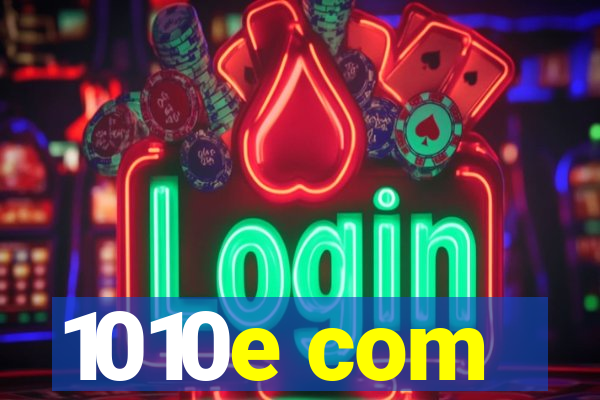 1010e com