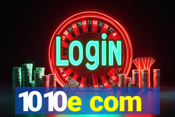 1010e com