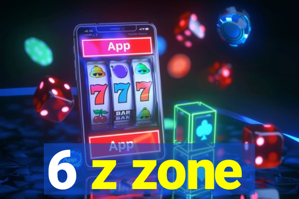 6 z zone