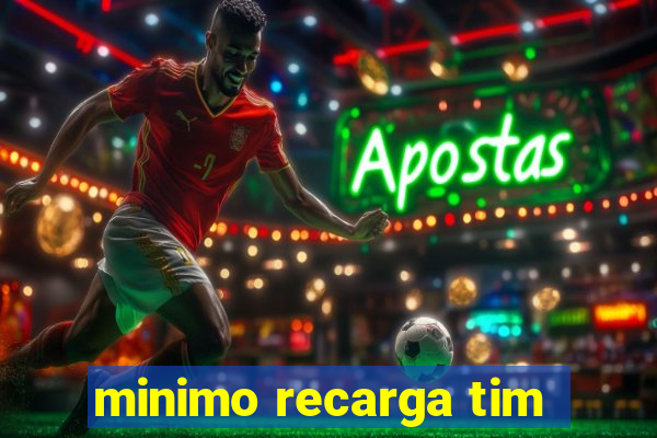 minimo recarga tim