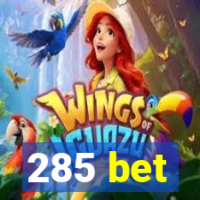 285 bet