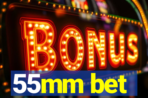 55mm bet