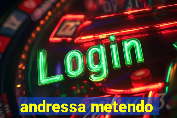 andressa metendo