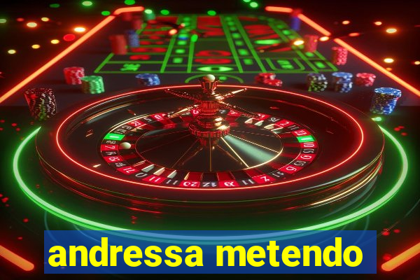 andressa metendo