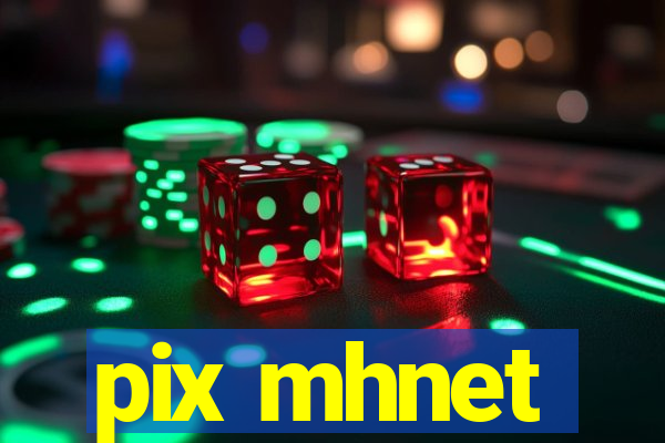 pix mhnet