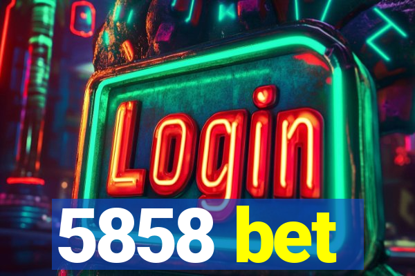 5858 bet