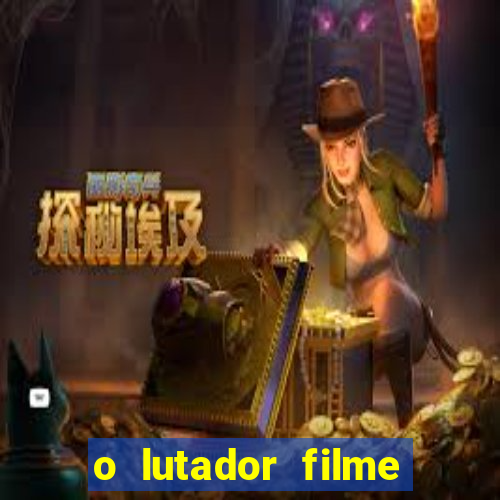 o lutador filme completo dublado mega filmes