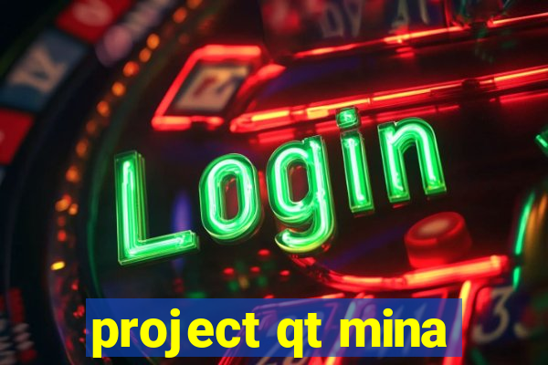 project qt mina