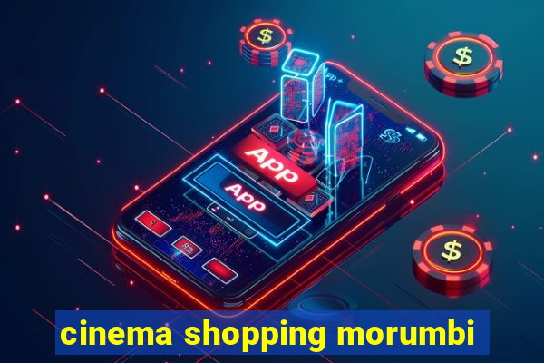 cinema shopping morumbi