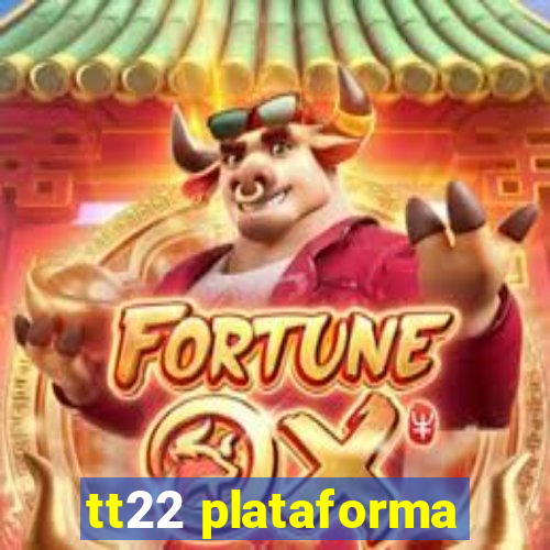 tt22 plataforma