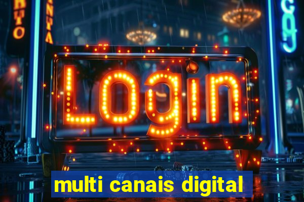 multi canais digital