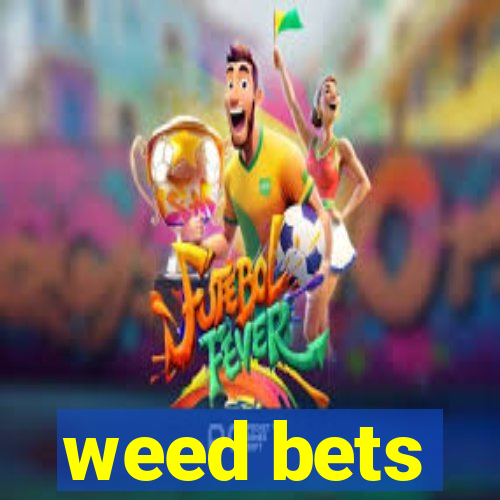 weed bets