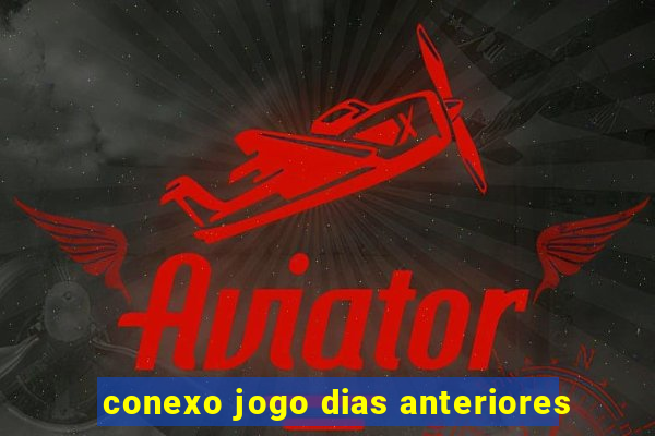 conexo jogo dias anteriores