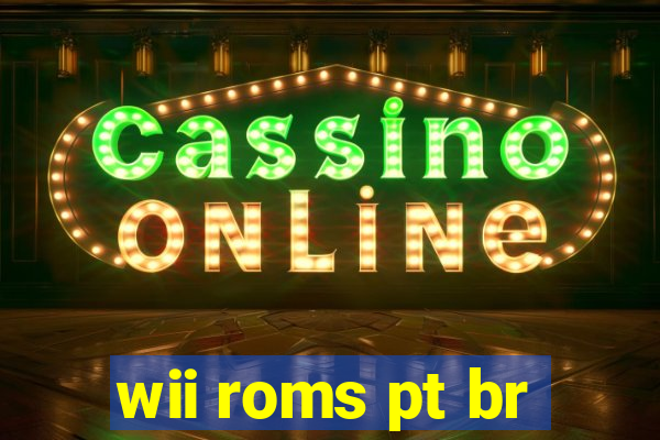 wii roms pt br