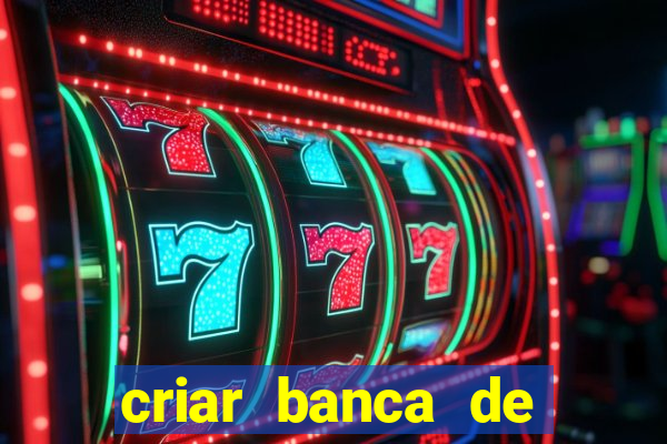 criar banca de apostas grátis