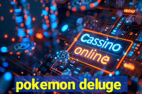 pokemon deluge