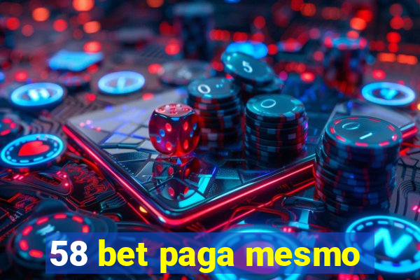 58 bet paga mesmo