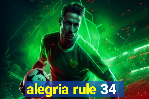 alegria rule 34