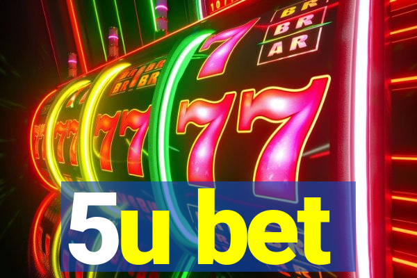 5u bet